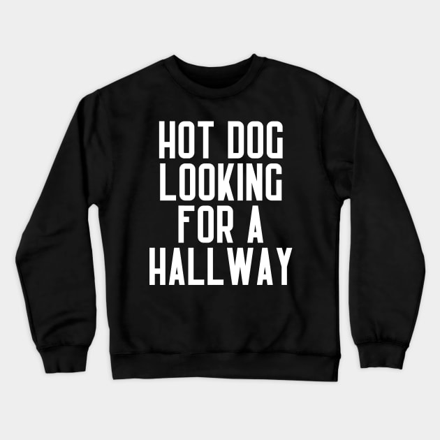 Hot Dog Looking For A Hallway Crewneck Sweatshirt by undrbolink